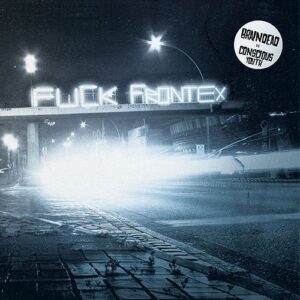 Braindead / Conscious Youth - Fuck Frontex 12"