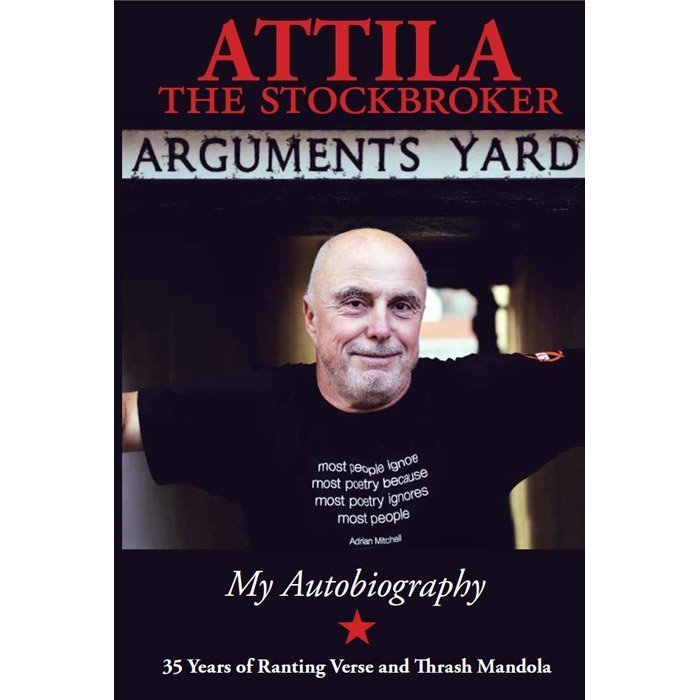 Arguments Yard. My Autobiography - Attila The Stockbroker