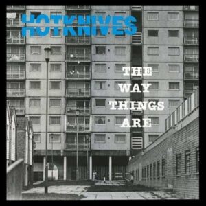 Hotknives – The way things are LP