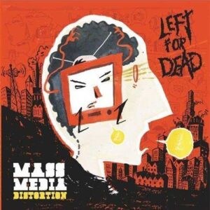 Left For Dead - Mass Media Distortion LP