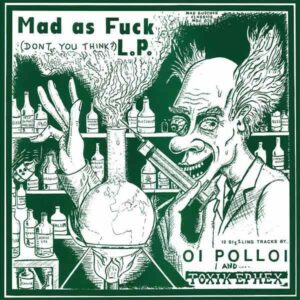 Oi Polloi / Toxik Ephex - Mad as Fuck LP