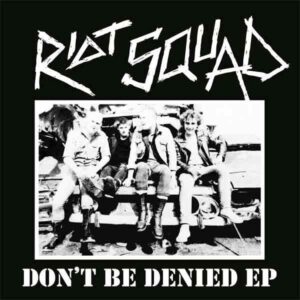 Riot Squad - Don't Be Denied EP