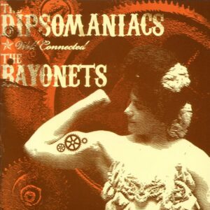 Dipsomaniacs, The / Bayonets, The - Well Connected Split CD