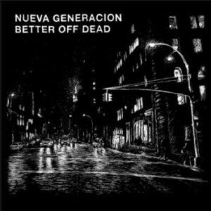 Nueva Generacion / Better Of Dead – Split 7″