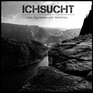 Ichsucht - .​.​.​von Abgründen und Gestalten. EP