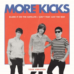 More Kicks - Blame It On The Satelite EP