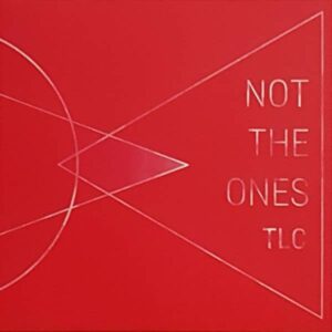 Not The Ones - TLC LP