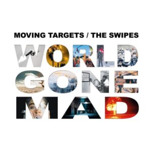 Moving Targets / The Swipes - World Gone Mad 10"+CD