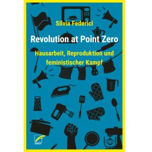 Revolution at Point Zero - Silvia Federici