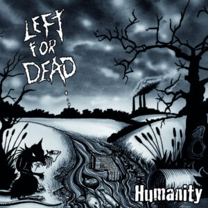 Left For Dead - Humanity LP