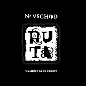 R.U.T.A. - Na vschod. Wolnosc albo smierc LP