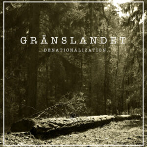 Gränslandet - Denationalization LP