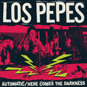 Los Pepes - Automatic / Here Comes The Darkness EP