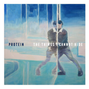 Protein - The Things I Cannot Hide EP