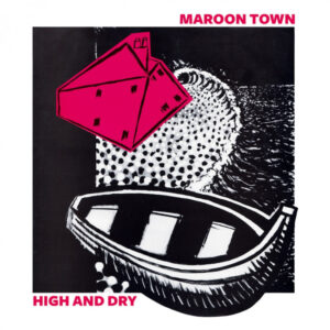 Maroon Town - High and Dry LP