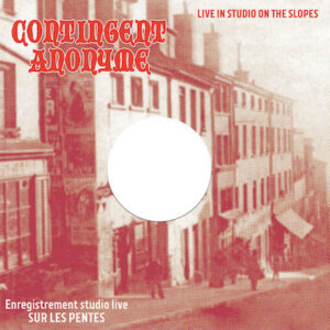 Contingent Anonyme – Live in studio on the slopes 12″