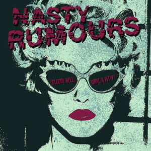 Nasty Rumours - Bloody hell, what a pity! LP