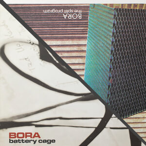 Bora - Battery Cage / The split program 12"