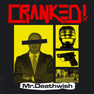 Cranked! - Mr. Deathwish 12"