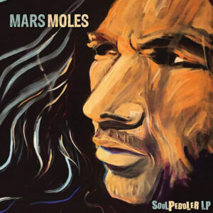 Mars Moles - Soul Peddler LP