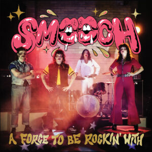 Smooch - A force to be rockin with LP