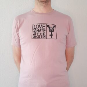 Love means Hate the Cistem - T-Shirt unbounded (rose)