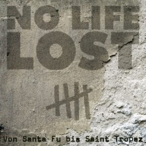 No Life Lost – Von Santa Fu bis Saint Tropez LP+7″