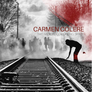 Carmen Colere – This radical coworking space LP