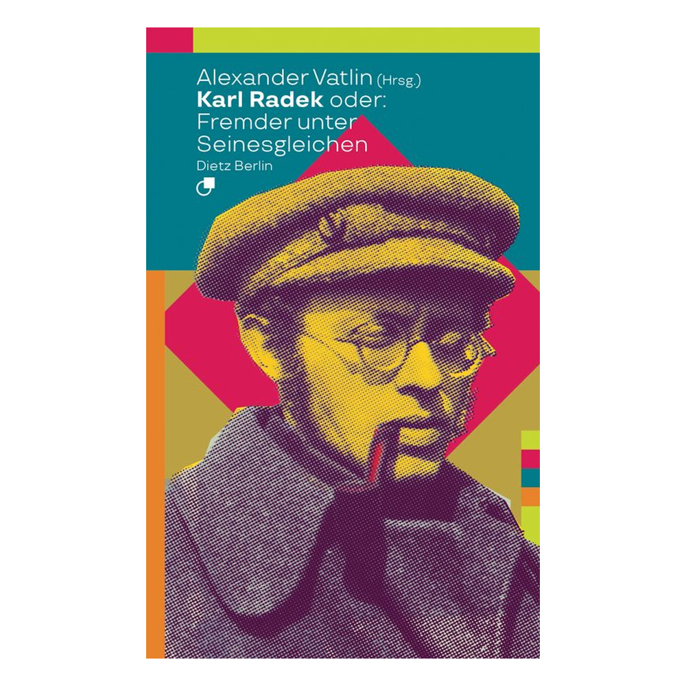 Karl Radek oder: Fremder unter Seinesgleichen - Alexander Vatlin (Hrsg.)