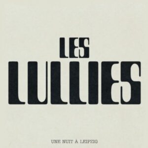 Les Lullies – Une nuit à Leipzig LP