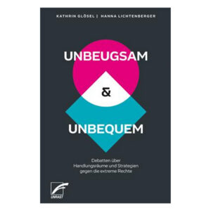 Unbeugsam & Unbequem – Hanna Lichtenberger/Kathrin Glösel